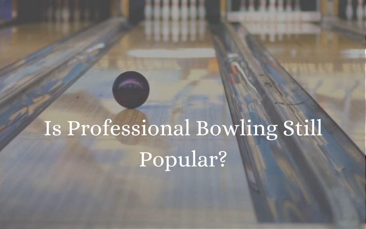 Is Professional Bowling Still Popular 