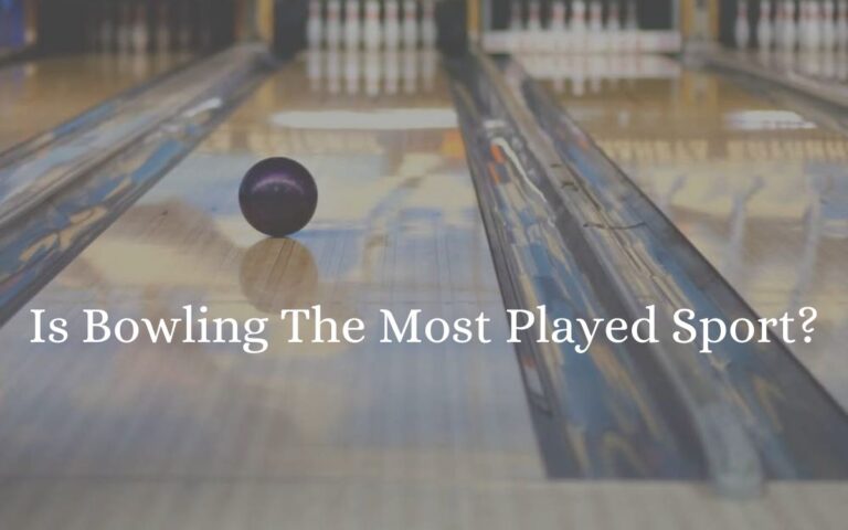 Is Bowling The Most Played Sport?