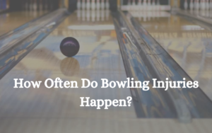 How Often Do Bowling Injuries Happen?