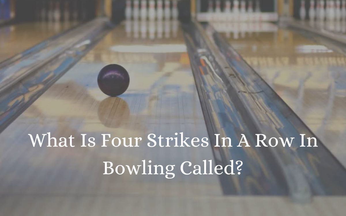 what-is-four-strikes-in-a-row-in-bowling-called-bowling-101