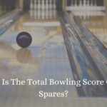 What Is The Total Bowling Score Of All Spares? – Spare Shot Success in 2024