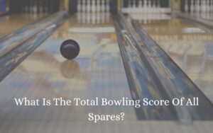 What Is The Total Bowling Score Of All Spares?