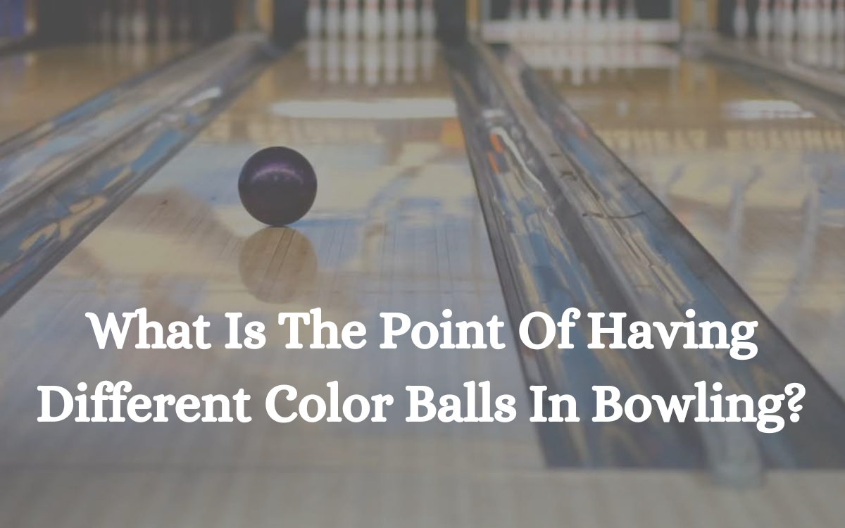 What Is The Point Of Having Different Color Balls In Bowling?