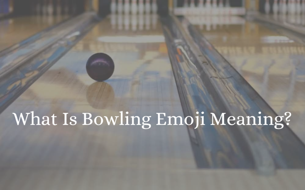 What Is Bowling Emoji Meaning?