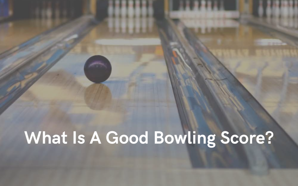 What Is A Good Bowling Score?